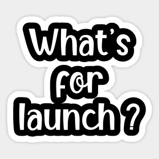 Funny Saying - Hilarious and Humorous Quotes - Whats for Lunch Sticker